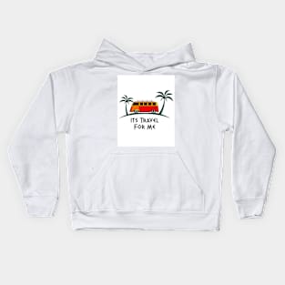 Its Travel For Me Kids Hoodie